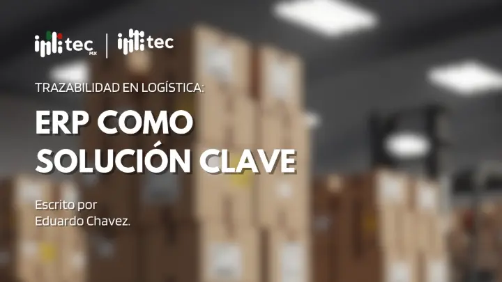 Trazabilidad en Logística: ERP como Solución Clave Trazabilidad en Logística: ERP como Solución Clave