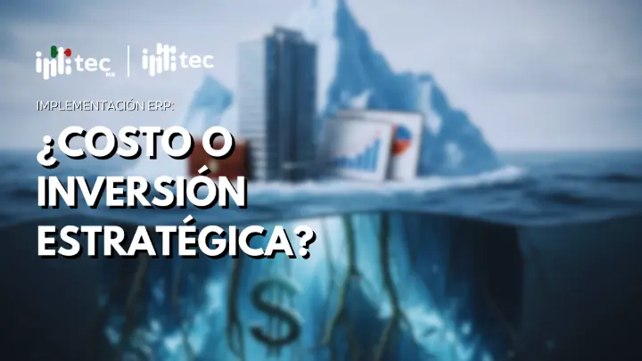 Implementación ERP: ¿Costo o inversión estratégica?